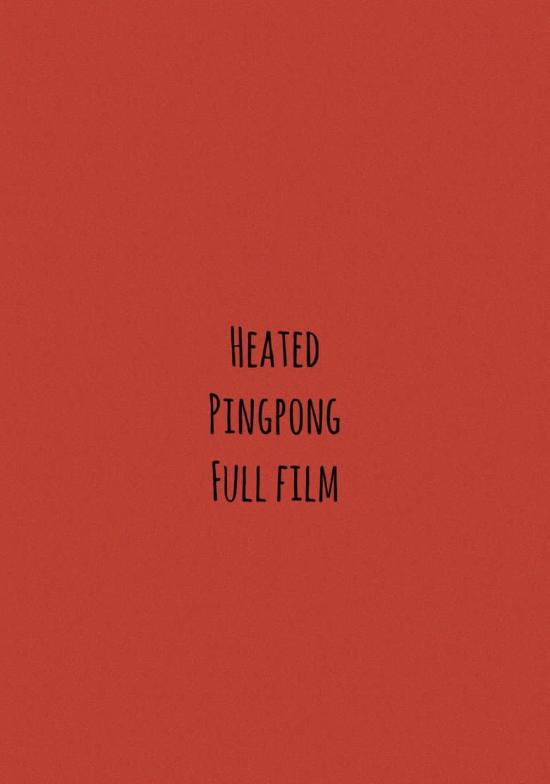 Heated Pingpong Full Film