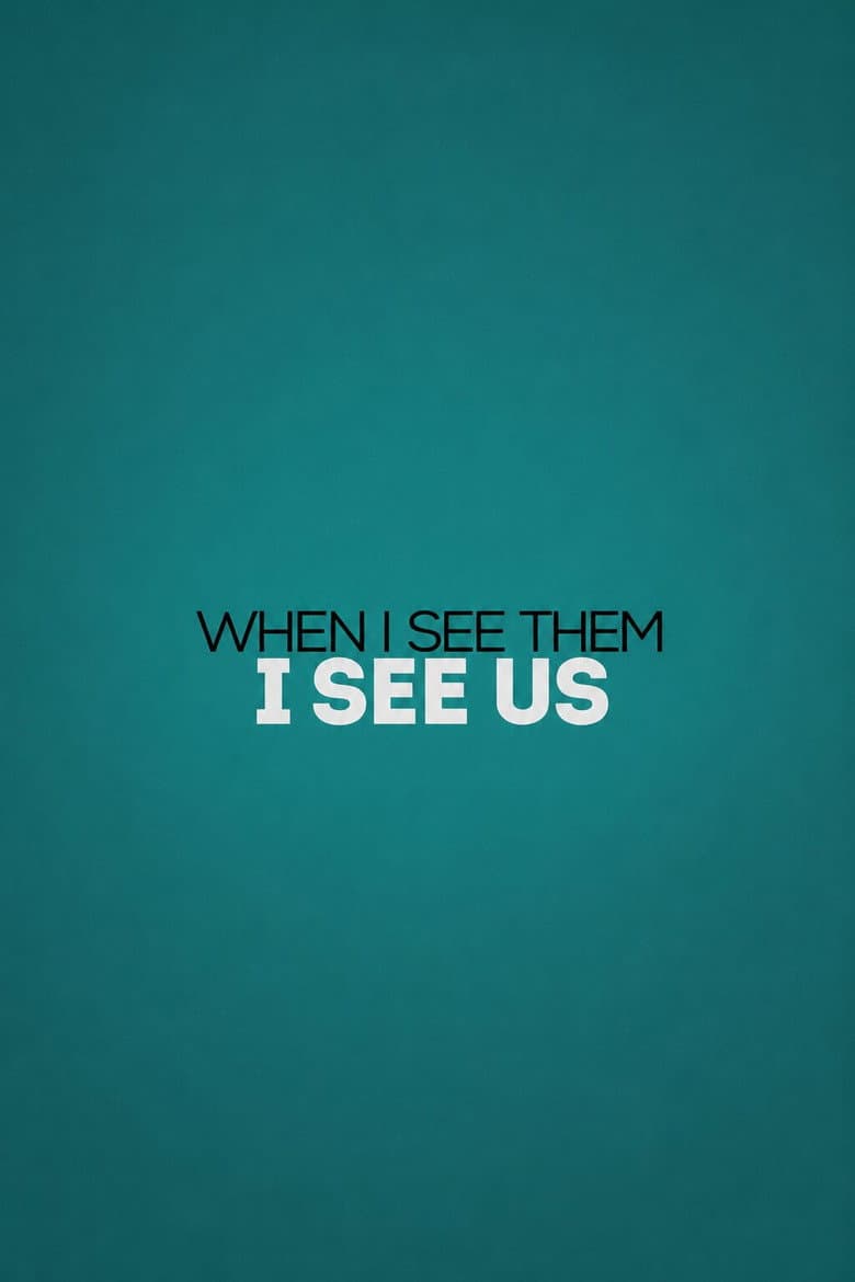 When I See Them, I See Us