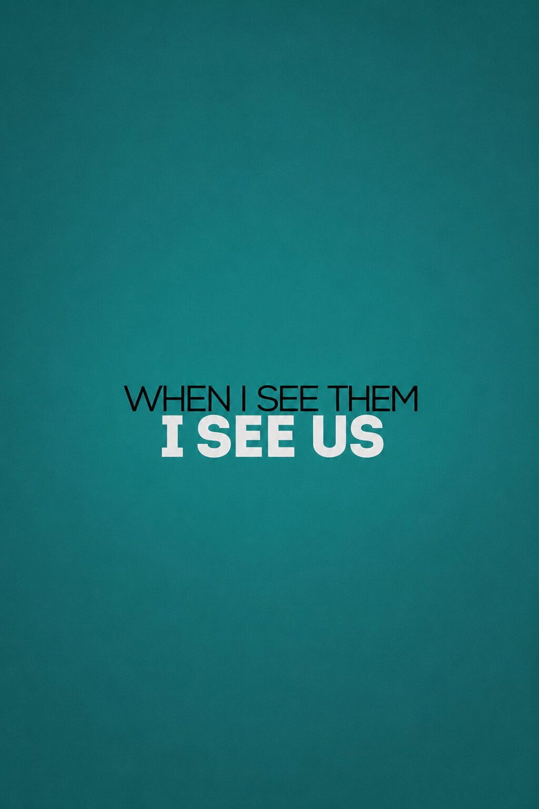 When I See Them, I See Us